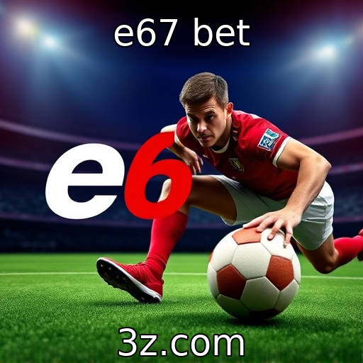 e67 bet : A crescente popularidade das apostas esportivas online
