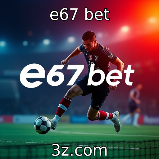 e67 bet | Crescimento das apostas online em plataformas digitais